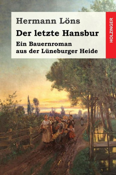 Der Letzte Hansbur: Ein Bauernroman Aus Der Luneburger Heide (German Edition)