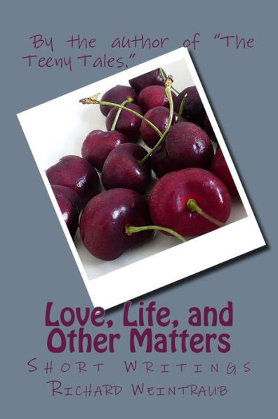 Love, Life, And Other Matters: Short Writings