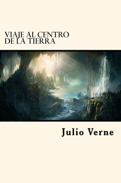 Viaje Al Centro De La Tierra (Spanish Edition) - 9781539480891