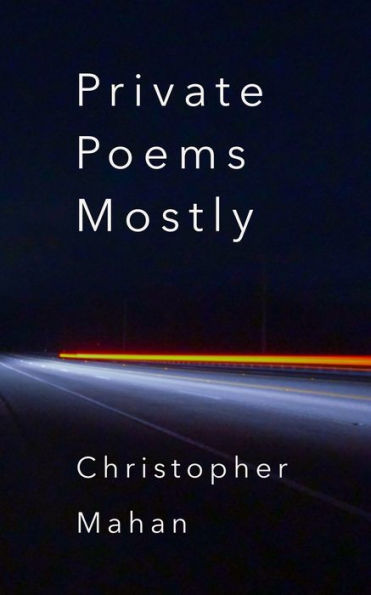 Private Poems Mostly