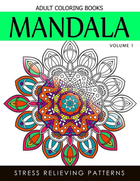 Mandala Adult Coloring Books Vol.1: Masterpiece Pattern And Design, Meditation And Creativity 2017