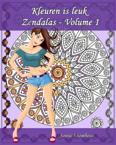 Kleuren Is Leuk - Zendalas - Volume 1: Zendala, Een Mengeling Van Mandala, Doodle En Tangle (Dutch Edition)