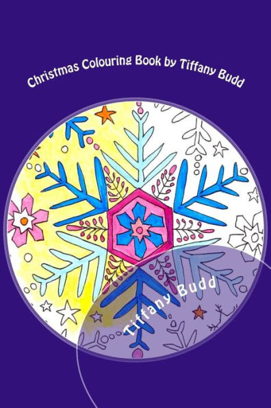 Christmas Colouring Book By Tiffany Budd: Christmas Colouring For Everyone!