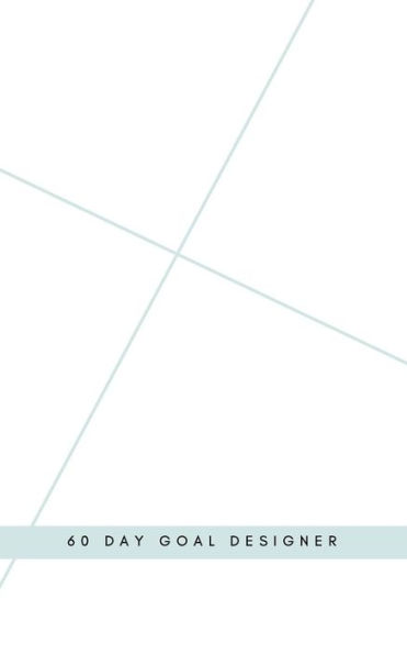 The Designed Life: 60 Day Goal Designer