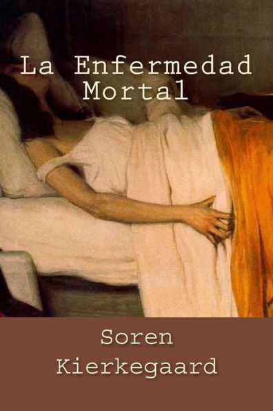La Enfermedad Mortal (Spanish Edition) - 9781539498063