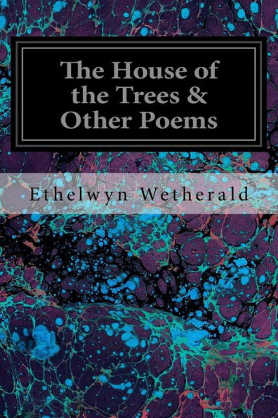 The House Of The Trees & Other Poems