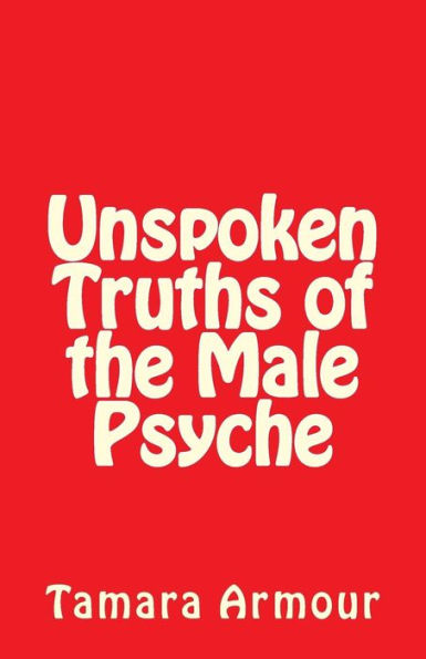 Unspoken Truths Of The Male Psyche