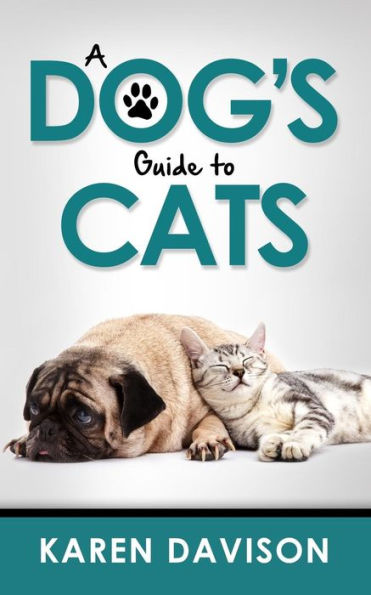 A Dog's Guide To Cats (Fun Reads For Dog Lovers)