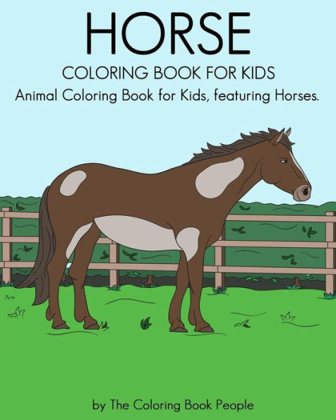 Horse Coloring Book For Kids: Animal Coloring Book For Kids Featuring Horses (Coloring Books For Kids)