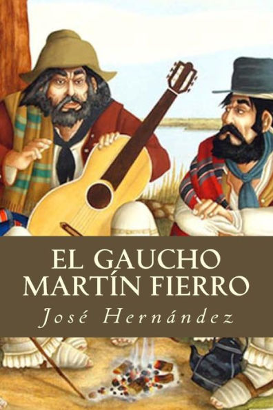 El Gaucho Mart?n Fierro (Spanish Edition) - 9781539512318