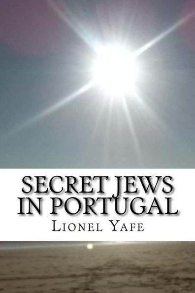Secret Jews In Portugal: Marranos