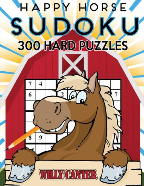 Happy Horse Sudoku 300 Hard Puzzles: No Wasted Puzzles With Only One Level Of Difficulty