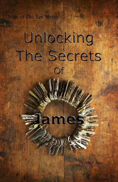 Unlocking The Secrets Of James (The Ten Series)