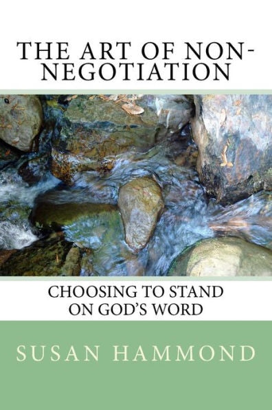 The Art Of Non-Negotiation: Choosing To Stand On God's Word