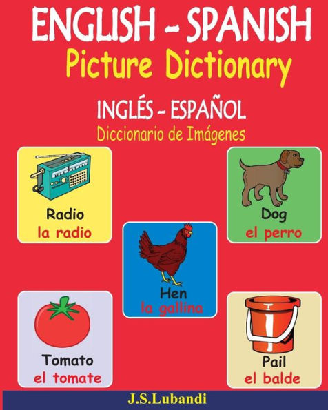 English ? Spanish Picture Dictionary (Ingl?s - Espa?ol Diccionario De Im?genes) (Spanish Edition) - 9781539524571