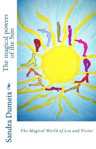 The Magical Powers Of The Sun: The Magical World Of Lia And Victor