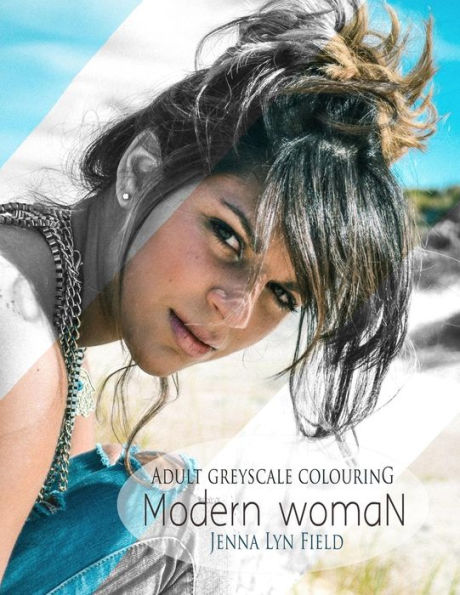 Modern Woman: Greyscale Colouring Book