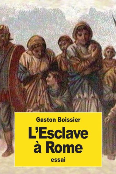 L’Esclave À Rome (French Edition)