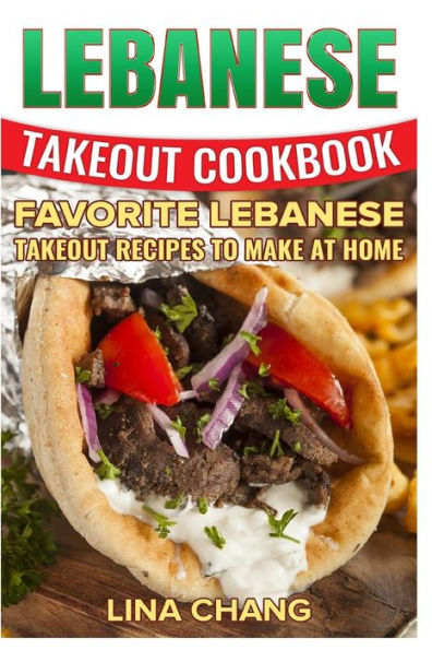 Lebanese Takeout Cookbook - Black And White Edition: Favorite Lebanese Takeout Recipes To Make At Home