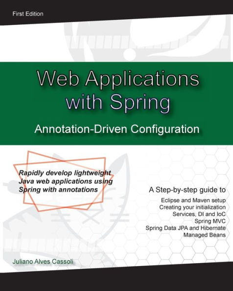 Web Application With Spring Annotation-Driven Configuration: Rapidly Develop Lightweight Java Web Applications Using Spring With Annotations