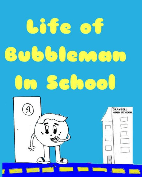 Life Of Bubbleman In School