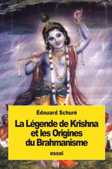 La Légende De Krishna Et Les Origines Du Brahmanisme (French Edition)