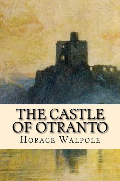 The Castle Of Otranto - 9781539540212