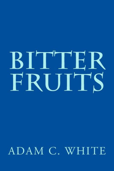 Bitter Fruits - 9781539544623