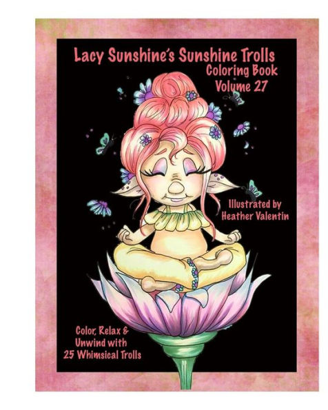 Lacy Sunshine's Sunshine Trolls Coloring Book Volume 27: Whimsical Lovable Bright-Eyed Trolls Coloring For All Ages (Lacy Sunshine Coloring Books)