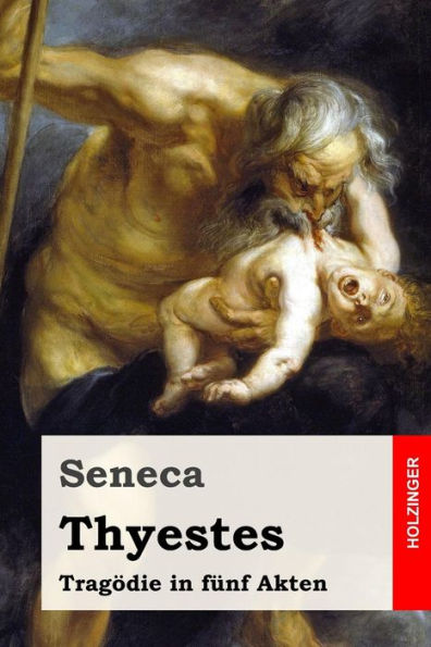 Thyestes: Tragodie In Funf Akten (German Edition)