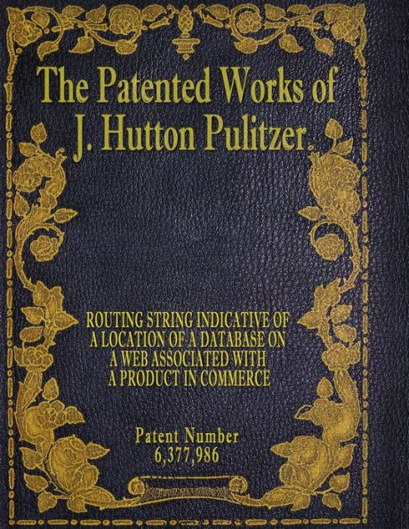 The Patented Works Of J. Hutton Pulitzer - Patent Number 6,377,986 (Patent Picket Fence Strategy)