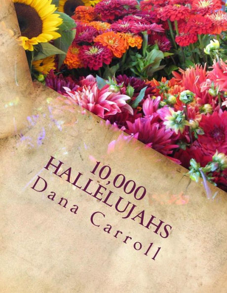 10,000 Hallelujahs: A Poem Of Praise To The Lord.