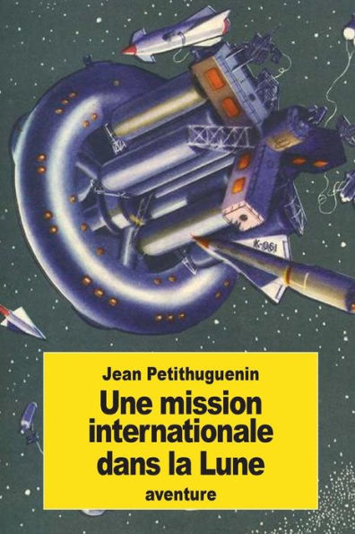 Une Mission Internationale Dans La Lune (French Edition)