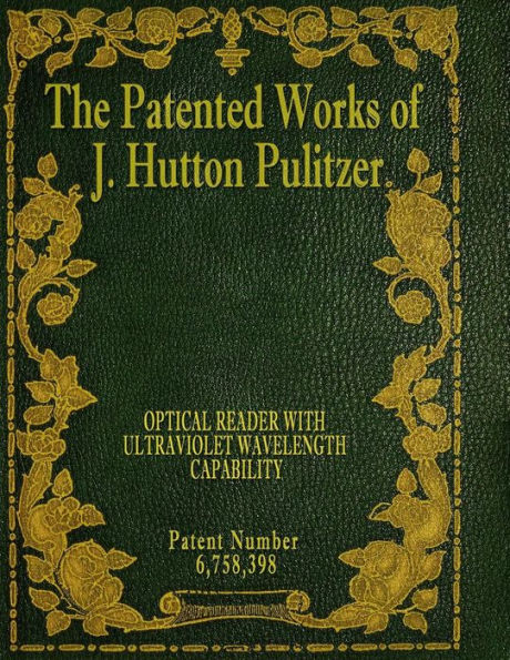The Patented Works Of J. Hutton Pulitzer - Patent Number 6,758,398 (Patent Picket Fence Strategy)