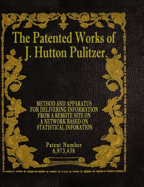The Patented Works Of J. Hutton Pulitzer - Patent Number 6,973,438 (Patent Picket Fence Strategy)
