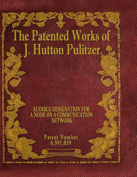 The Patented Works Of J. Hutton Pulitzer - Patent Number 6,981,059 (Patent Picket Fence Strategy)