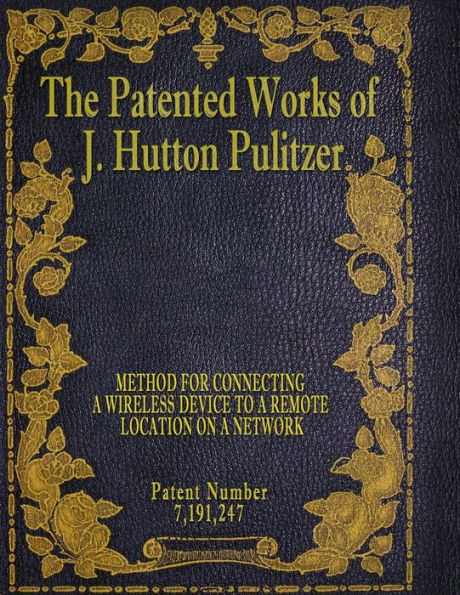 The Patented Works Of J. Hutton Pulitzer - Patent Number 7,191,247 (Patent Picket Fence Strategy)