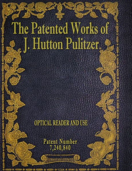 The Patented Works Of J. Hutton Pulitzer - Patent Number 7,240,840 (Patent Picket Fence Strategy)