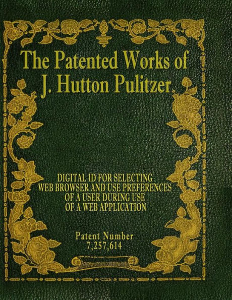 The Patented Works Of J. Hutton Pulitzer - Patent Number 7,257,614 (Patent Picket Fence Strategy)