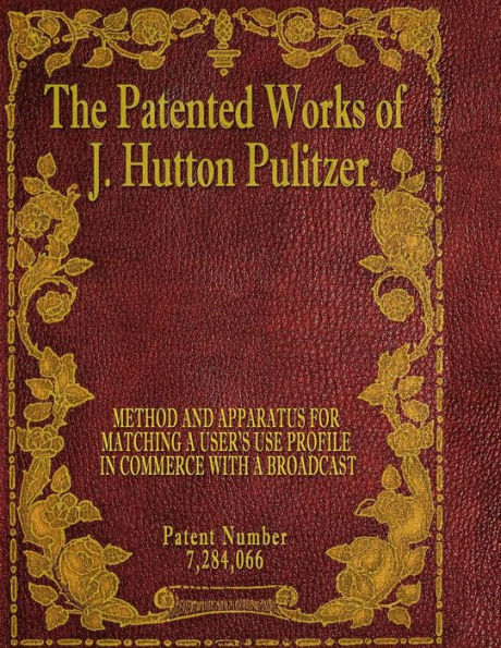 The Patented Works Of J. Hutton Pulitzer - Patent Number 7,284,066 (Patent Picket Fence Strategy)
