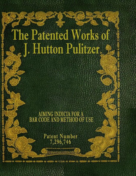 The Patented Works Of J. Hutton Pulitzer - Patent Number 7,296,746 (Patent Picket Fence Strategy)