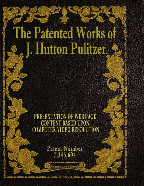 The Patented Works Of J. Hutton Pulitzer - Patent Number 7,346,694 (Patent Picket Fence Strategy)