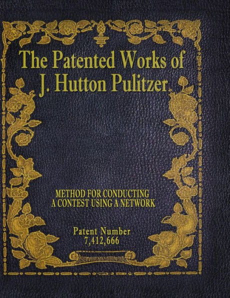 The Patented Works Of J. Hutton Pulitzer - Patent Number 7,412,666 (Patent Picket Fence Strategy)