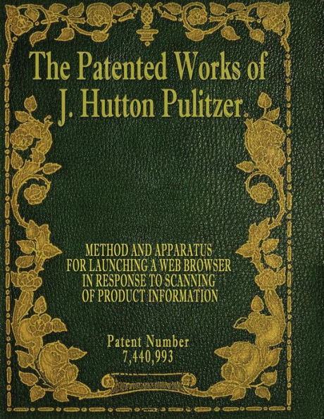 The Patented Works Of J. Hutton Pulitzer - Patent Number 7,440,993