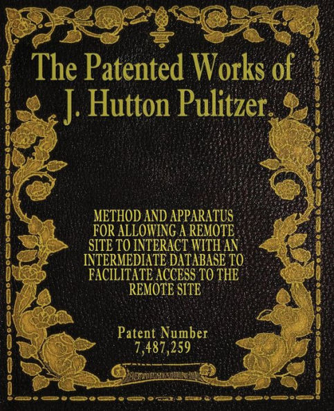 The Patented Works Of J. Hutton Pulitzer - Patent Number 7,487,259 (Patent Picket Fence Strategy)