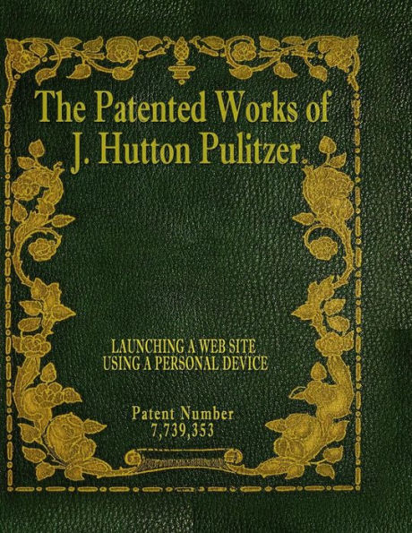 The Patented Works Of J. Hutton Pulitzer - Patent Number 7,739,353 (Patent Picket Fence Strategy)