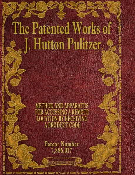 The Patented Works Of J. Hutton Pulitzer - Patent Number 7,886,017 (Patent Picket Fence Strategy)