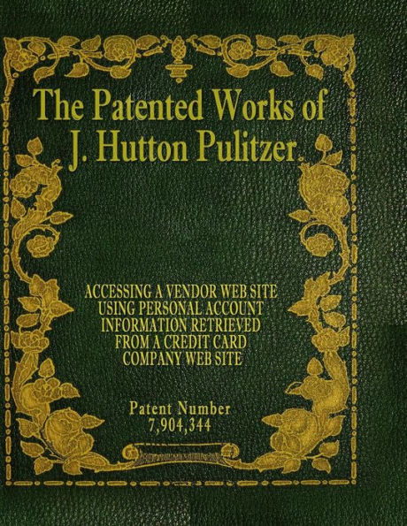 The Patented Works Of J. Hutton Pulitzer - Patent Number 7,904,344 (Patent Picket Fence Strategy)