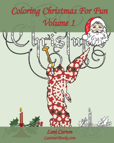 Coloring Christmas For Fun - Volume 1: It?S Time To Celebrate Christmas