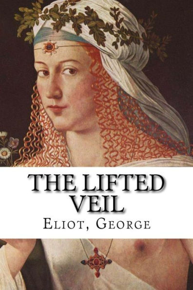 The Lifted Veil - 9781539589471